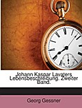 Johann Kaspar Lavaters Lebensbeschreibung, Volume 