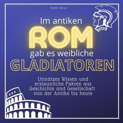 Im antiken Rom gab es weibliche Gladiatoren