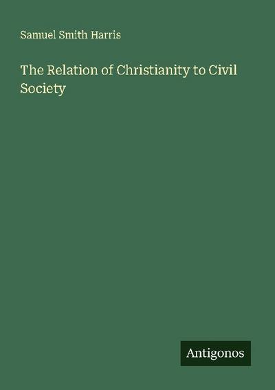 The Relation of Christianity to Civil Society