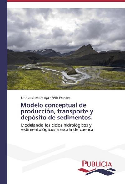 Modelo conceptual de producción, transporte y depósito de sedimentos.