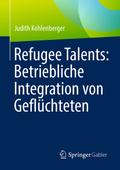 Refugee Talents: Betriebliche Integration von Geflüchteten