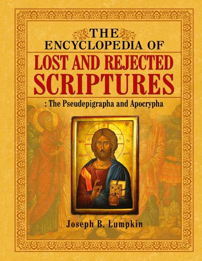 The Encyclopedia of Lost and Rejected Scriptures