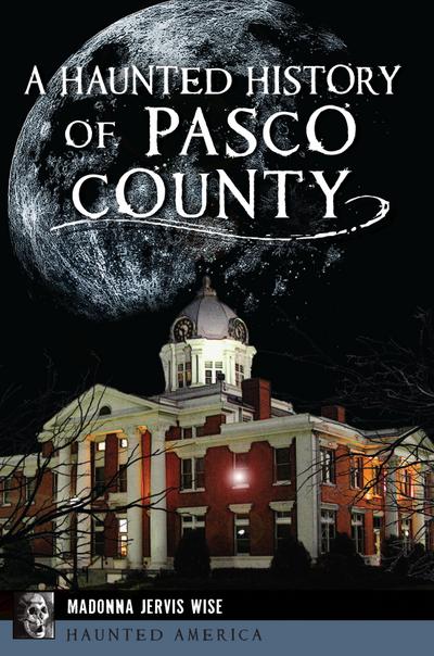 Haunted History of Pasco County