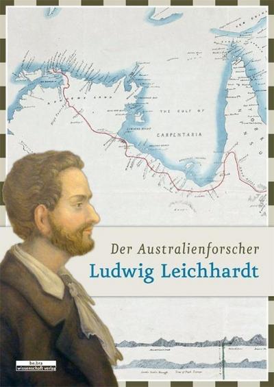 Der Australienforscher Ludwig Leichhardt