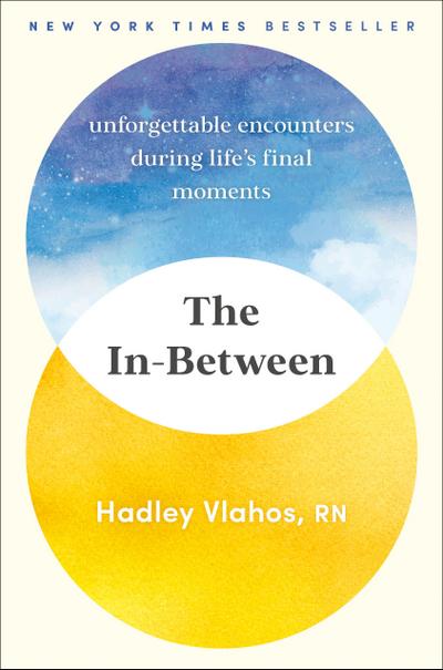 The In-Between: Unforgettable Encounters During Life’s Final Moments