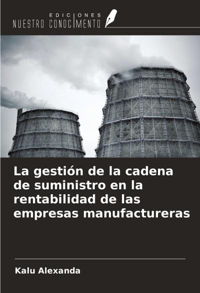 La gestión de la cadena de suministro en la rentabilidad de las empresas manufactureras