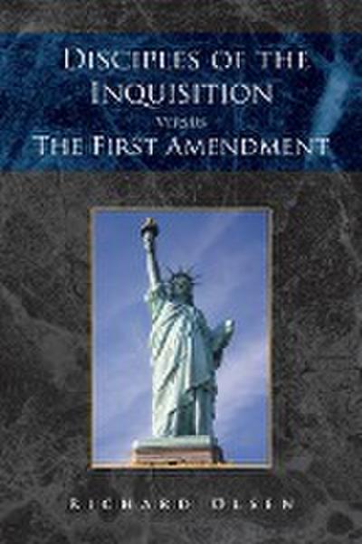 Disciples of the Inquisition Versus the First Amendment