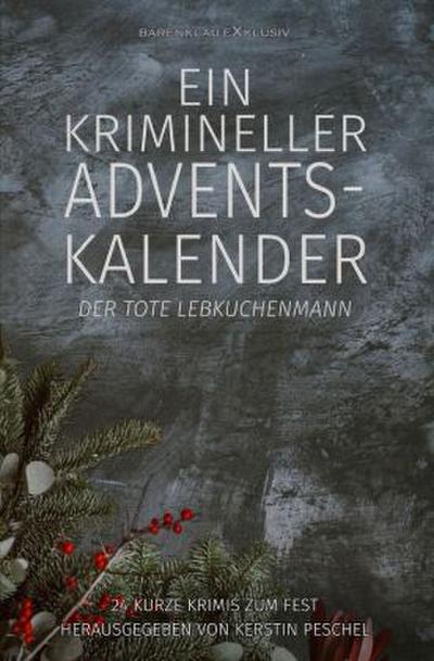 Ein krimineller Adventskalender - Der tote Lebkuchenmann: 24 kurze Krimis zum Fest