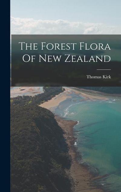 The Forest Flora Of New Zealand