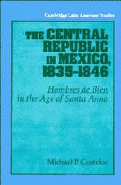The Central Republic in Mexico, 1835-1846