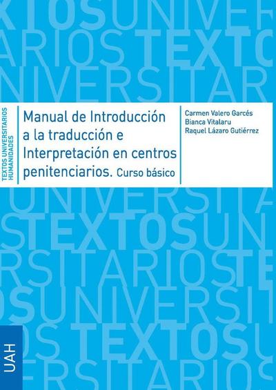 Manual de introducción a la traducción e interpretación en centros penitenciarios ; Guía de buenas prácticas sobre sobre como trabajar con traductores e intérpretes en el ámbito penitenciario
