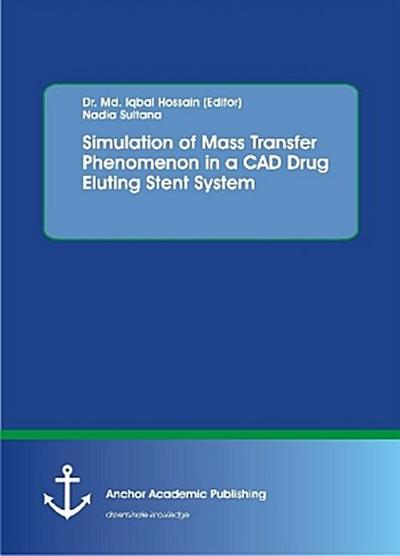 Simulation of Mass Transfer Phenomenon in a CAD Drug Eluting Stent System