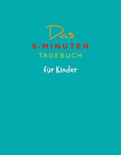 Das 6-Minuten-Tagebuch für Kinder (petrol) (Buch)