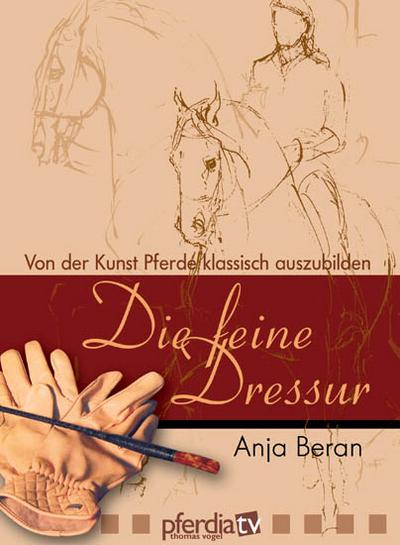 Die feine Dressur, DVDs Von der Kunst Pferde klassisch auszubilden, 1 DVD