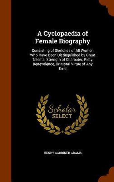 A Cyclopaedia of Female Biography