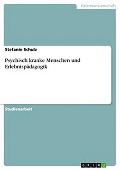 Psychisch kranke Menschen und Erlebnispädagogik