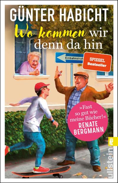 Wo kommen wir denn da hin: Der Offline-Opa sorgt für Ordnung | Bekannt aus den Bestsellern von Renate Bergmann