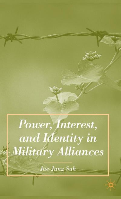Power, Interest, and Identity in Military Alliances