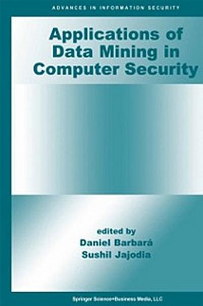 Applications of Data Mining in Computer Security