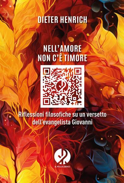 Nell’amore non c’è timore. Riflessioni filosofiche su un versetto dell’evangelista Giovanni