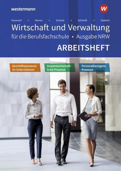 Wirtschaft und Verwaltung für die Berufsfachschule NRW: Geschäftsprozesse im Unternehmen - Personalbezogene Prozesse - Gesamtwirtschaftliche Prozesse Arbeitsheft