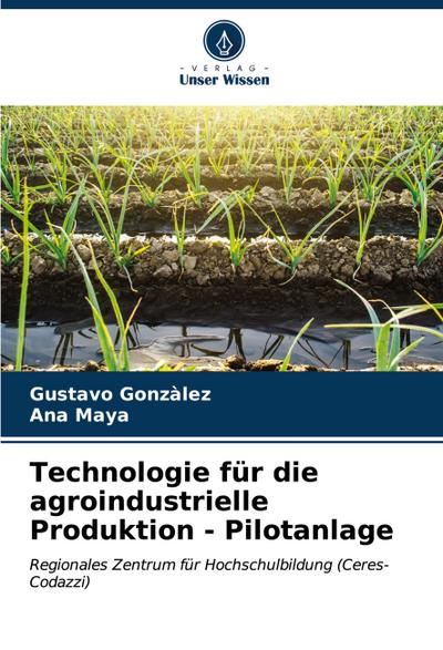 Technologie für die agroindustrielle Produktion - Pilotanlage