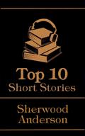 The Top 10 Short Stories - Sherwood Anderson
