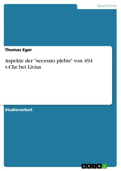Aspekte der ’secessio plebis’ von 494 v.Chr. bei Livius
