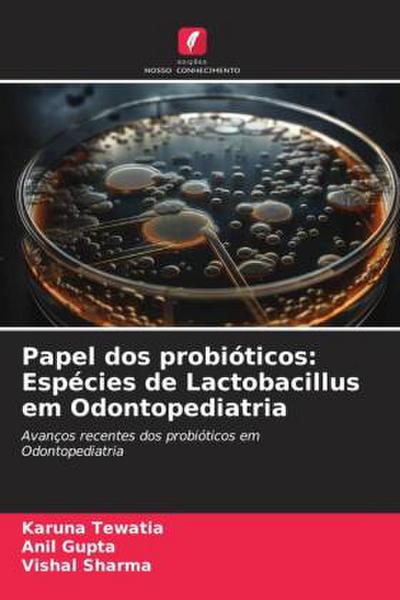 Papel dos probióticos: Espécies de Lactobacillus em Odontopediatria
