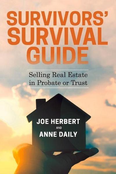 Survivors’ Survival Guide: Selling Real Estate in Probate or Trust