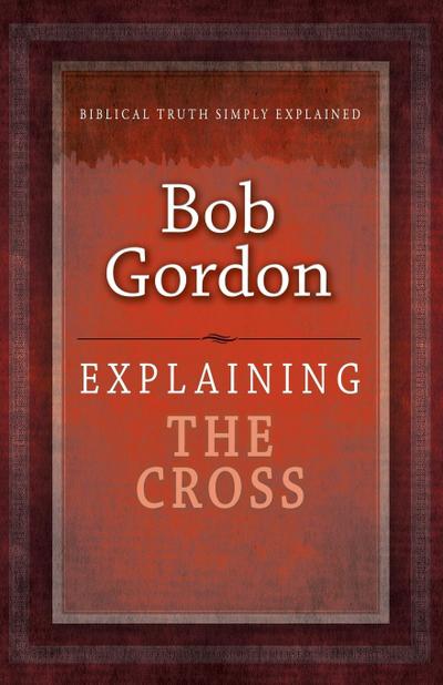 Gordon, B: Explaining the Cross
