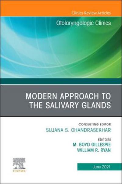 Modern Approach to the Salivary Glands, an Issue of Otolaryngologic Clinics of North America