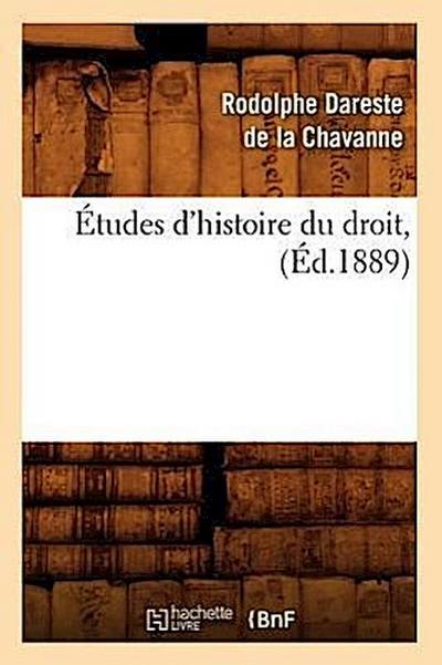 Études d’Histoire Du Droit, (Éd.1889)