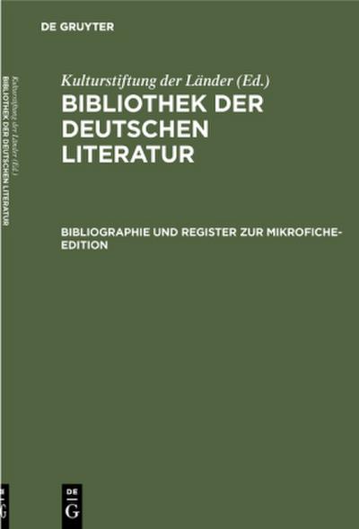 Bibliothek der Deutschen Literatur. Zweites Supplement Bibliographie und Register zur Mikrofiche-Edition