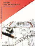 Autodesk AutoCAD Architecture Schulungshandbuch: komplett überarbeitete Auflage