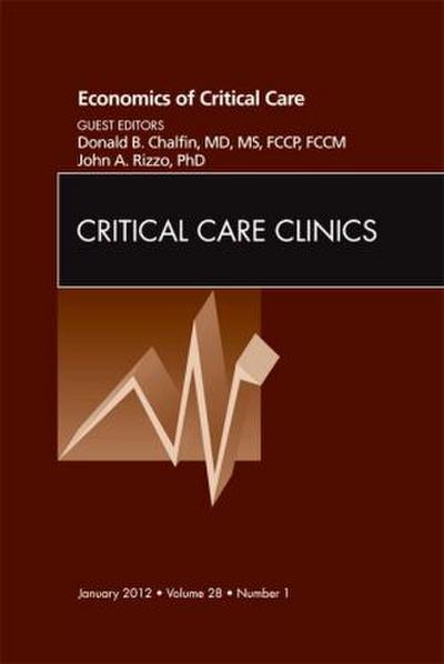 Economics of Critical Care Medicine, an Issue of Critical Care Clinics