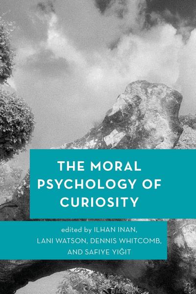 Moral Psychology of Curiosity