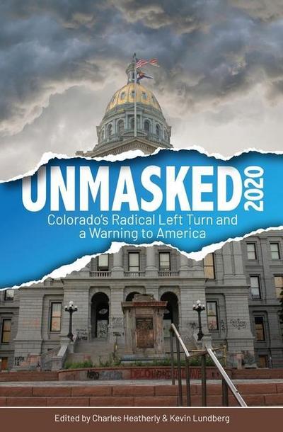 Unmasked2020: Colorado’s Radical Left Turn and a Warning to America