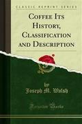 Coffee Its History, Classification and Description