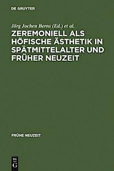 Zeremoniell als höfische Ästhetik in Spätmittelalter und Früher Neuzeit