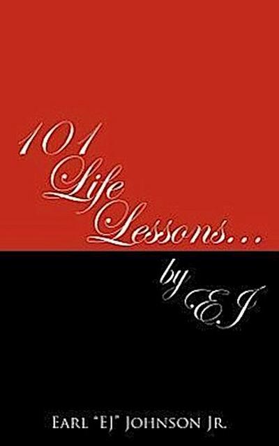 101 Life Lessons . . . by Ej