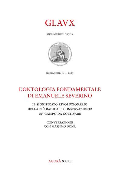 L’ ontologia fondamentale di Emanuele Severino. Il significato rivoluzionario della più radicale conservazione: un campo da coltivare