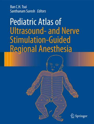 Pediatric Atlas of Ultrasound- and Nerve Stimulation-Guided Regional Anesthesia