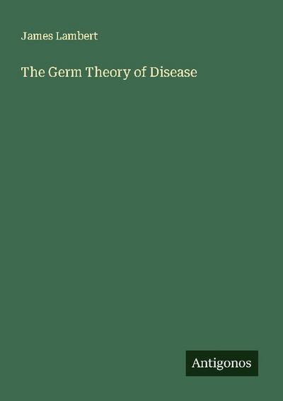 The Germ Theory of Disease