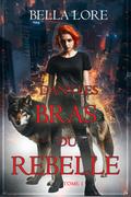 Dans les bras du rebelle (Tome 1)