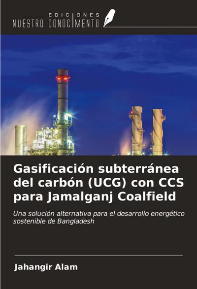 Gasificación subterránea del carbón (UCG) con CCS para Jamalganj Coalfield