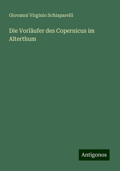 Schiaparelli, G: Vorläufer des Copernicus im Alterthum
