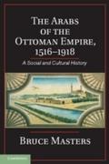 Arabs of the Ottoman Empire, 1516-1918 - Bruce Masters