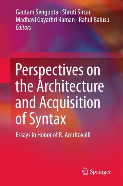 Perspectives on the Architecture and Acquisition of Syntax