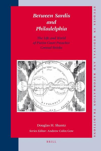Between Sardis and Philadelphia: The Life and World of Pietist Court Preacher Conrad Bröske